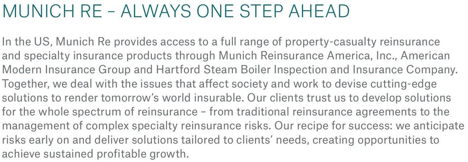 Together, we deal with the issues that affect society and work to devise cutting-edge solutions to render tomorrow s world insurable.