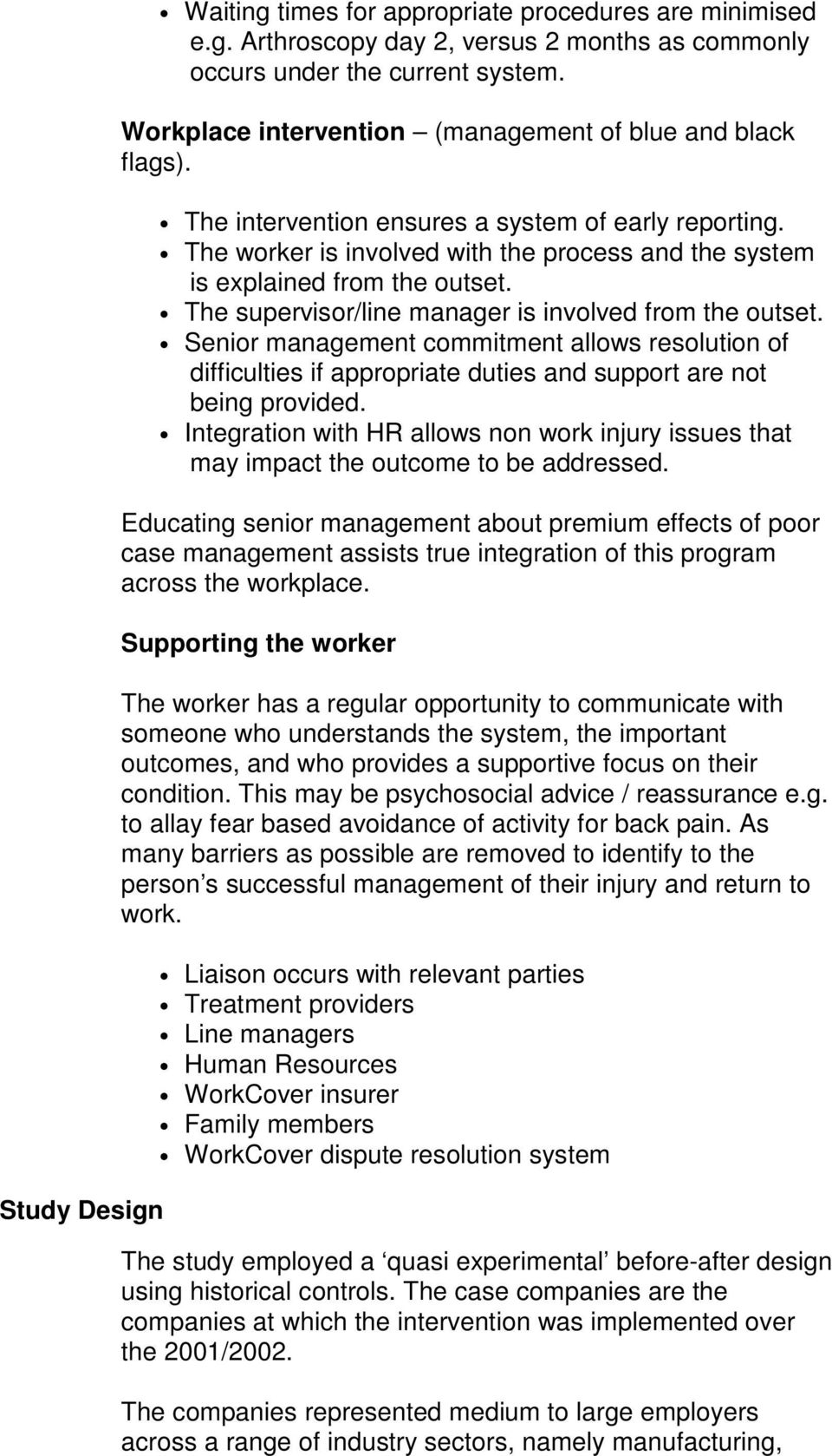 The supervisor/line manager is involved from the outset. Senior management commitment allows resolution of difficulties if appropriate duties and support are not being provided.