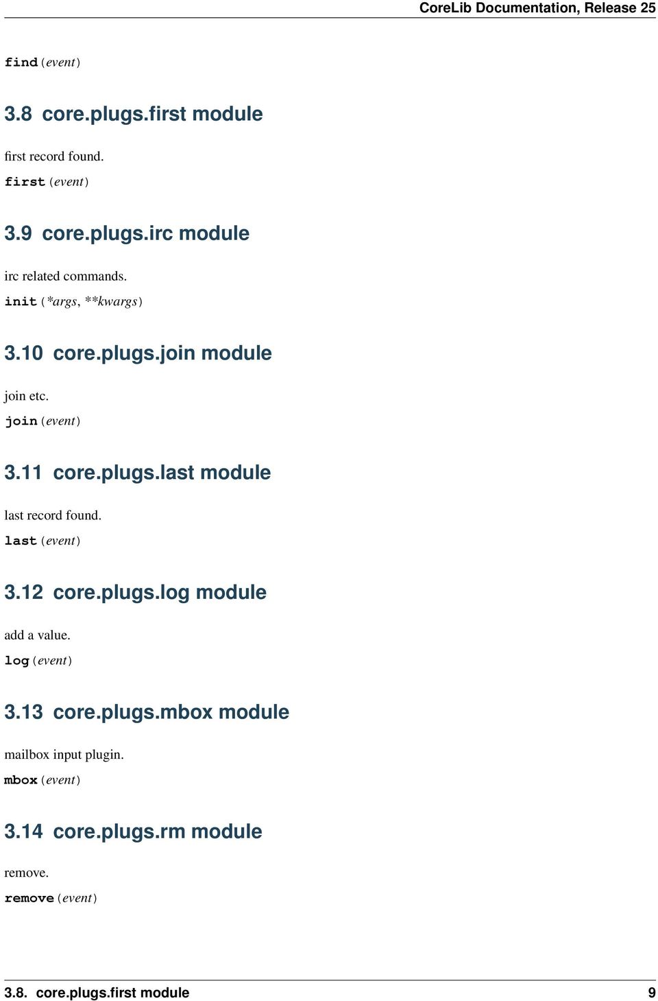 last(event) 3.12 core.plugs.log module add a value. log(event) 3.13 core.plugs.mbox module mailbox input plugin.