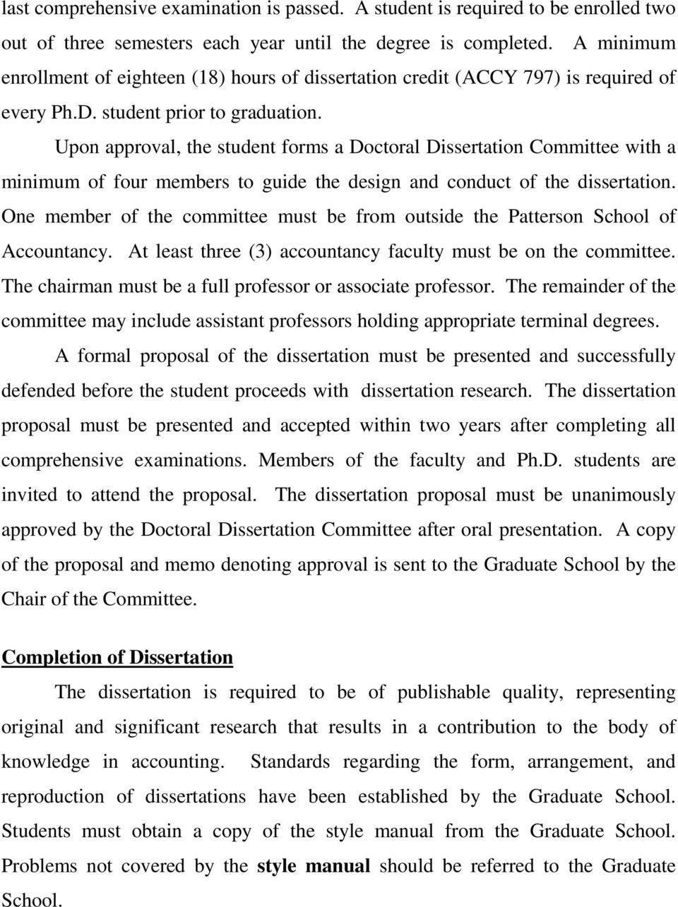 Upon approval, the student forms a Doctoral Dissertation Committee with a minimum of four members to guide the design and conduct of the dissertation.
