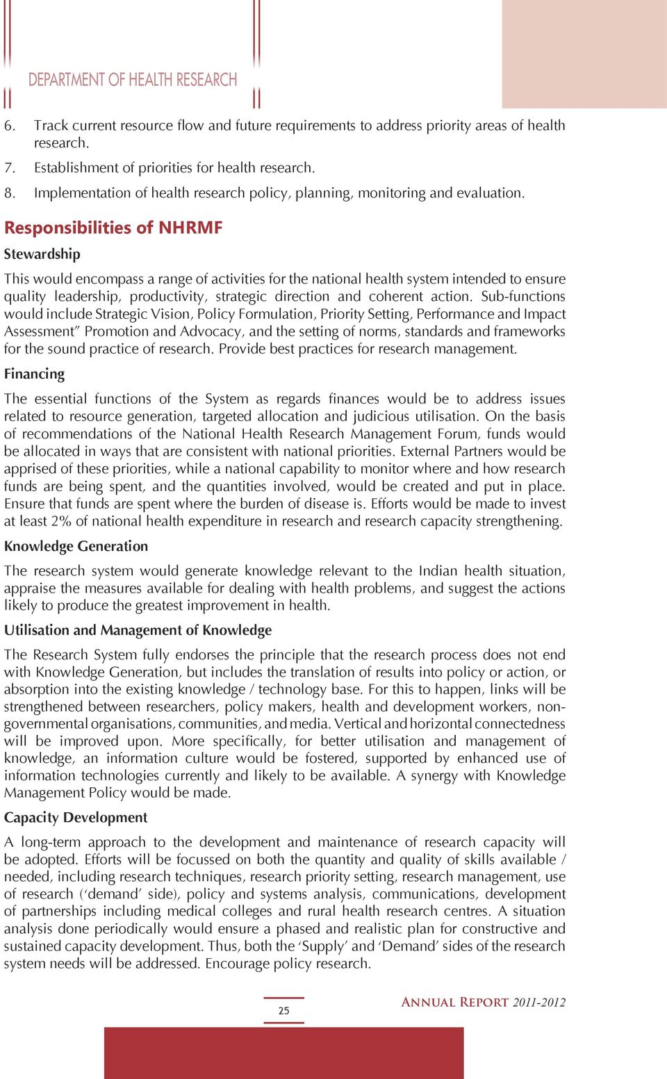 Responsibilities of NHRMF Stewardship This would encompass a range of activities for the national health system intended to ensure quality leadership, productivity, strategic direction and coherent