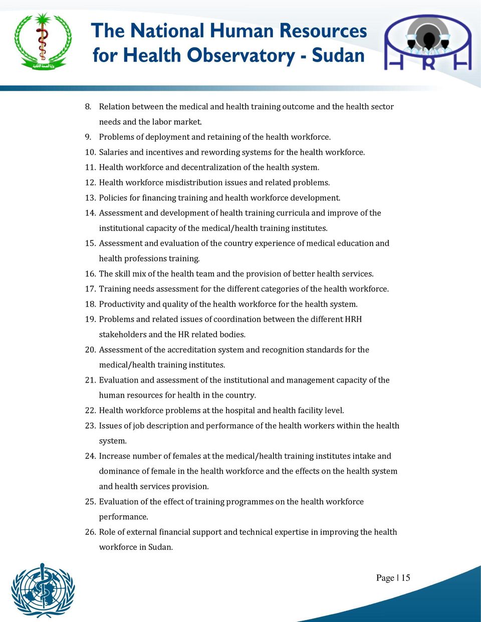 Health workforce misdistribution issues and related problems. 13. Policies for financing training and health workforce development. 14.