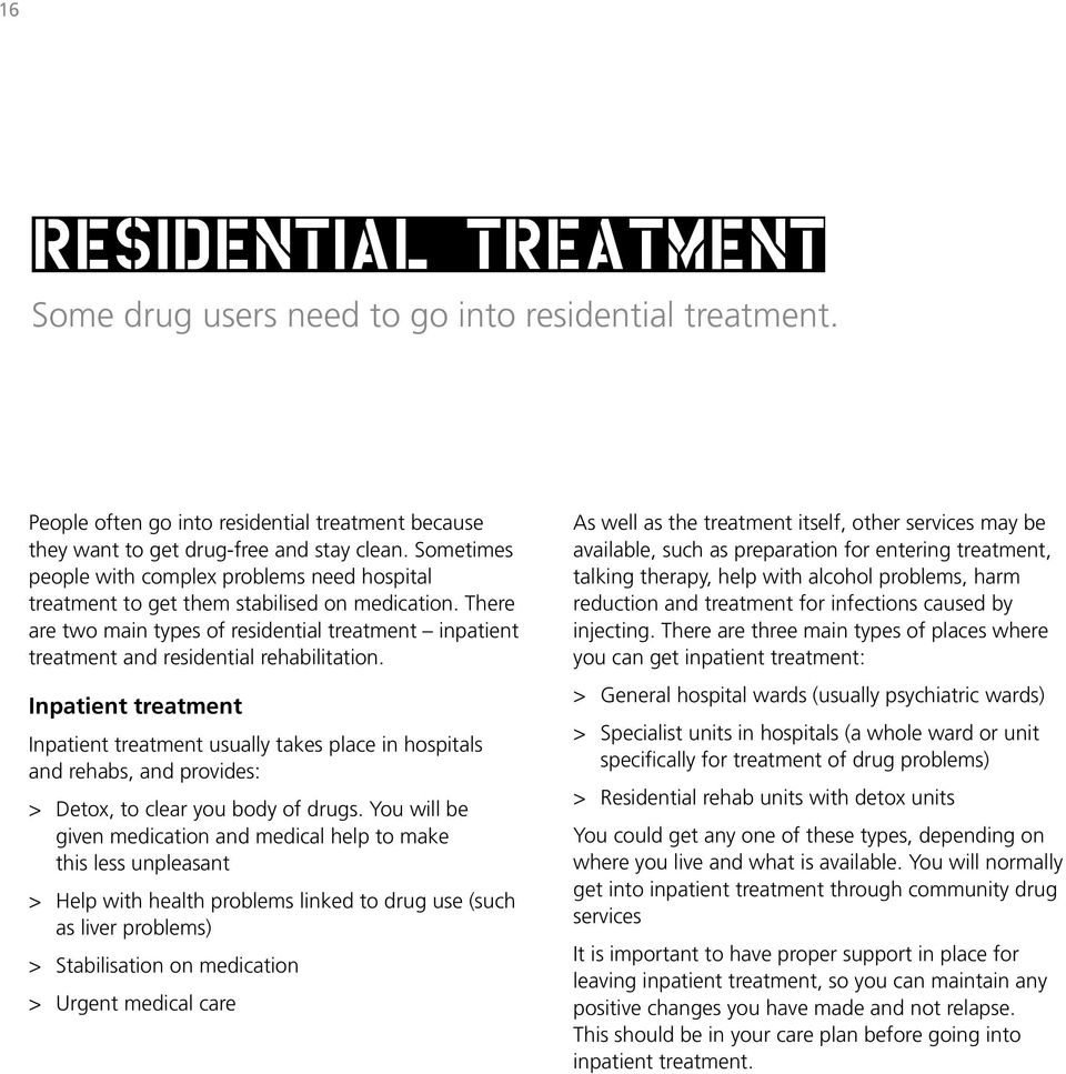 There are two main types of residential treatment inpatient treatment and residential rehabilitation.
