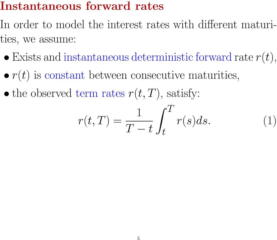 forward rate r(t), r(t) is constant between consecutive maturities, the