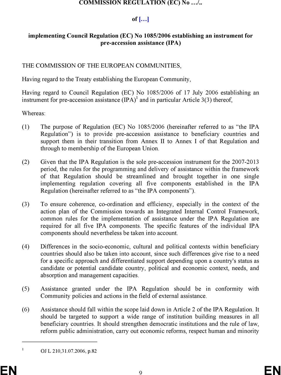 establishing the European Community, Having regard to Council Regulation (EC) No 1085/2006 of 17 July 2006 establishing an instrument for pre-accession assistance (IPA) 1 and in particular Article