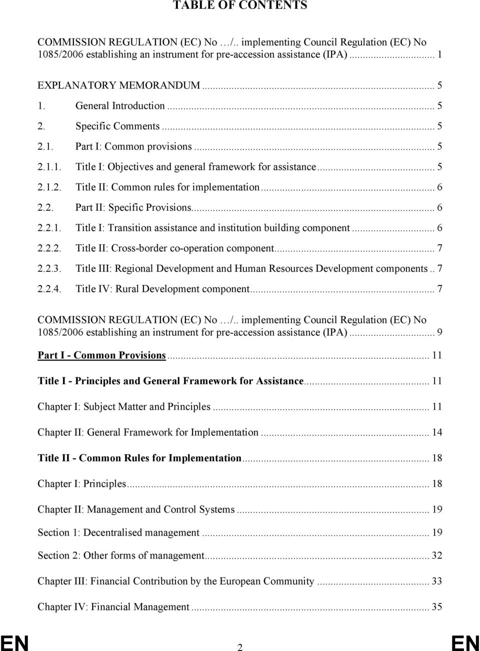 .. 6 2.2. Part II: Specific Provisions... 6 2.2.1. Title I: Transition assistance and institution building component... 6 2.2.2. Title II: Cross-border co-operation component... 7 2.2.3.
