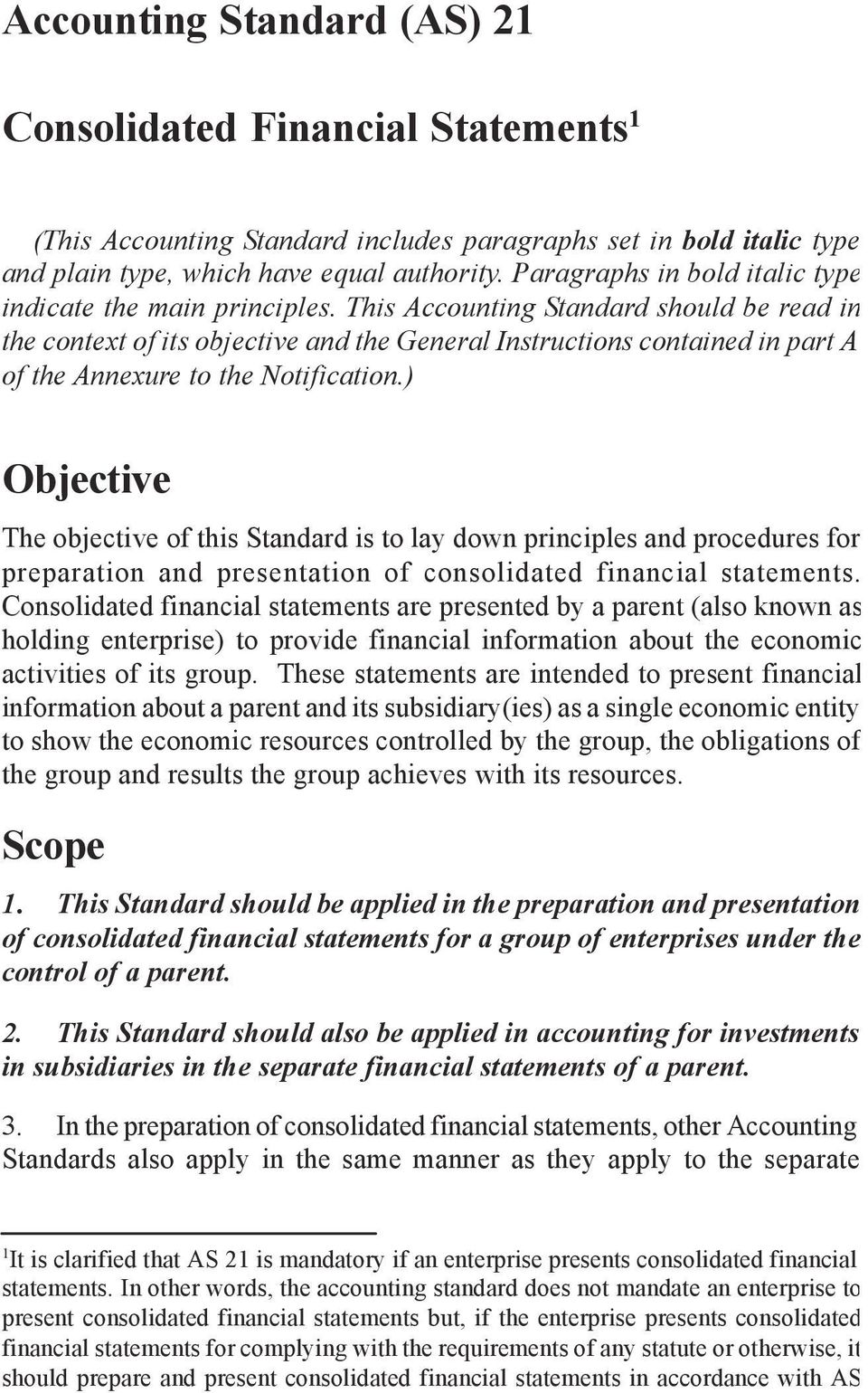 This Accounting Standard should be read in the context of its objective and the General Instructions contained in part A of the Annexure to the Notification.