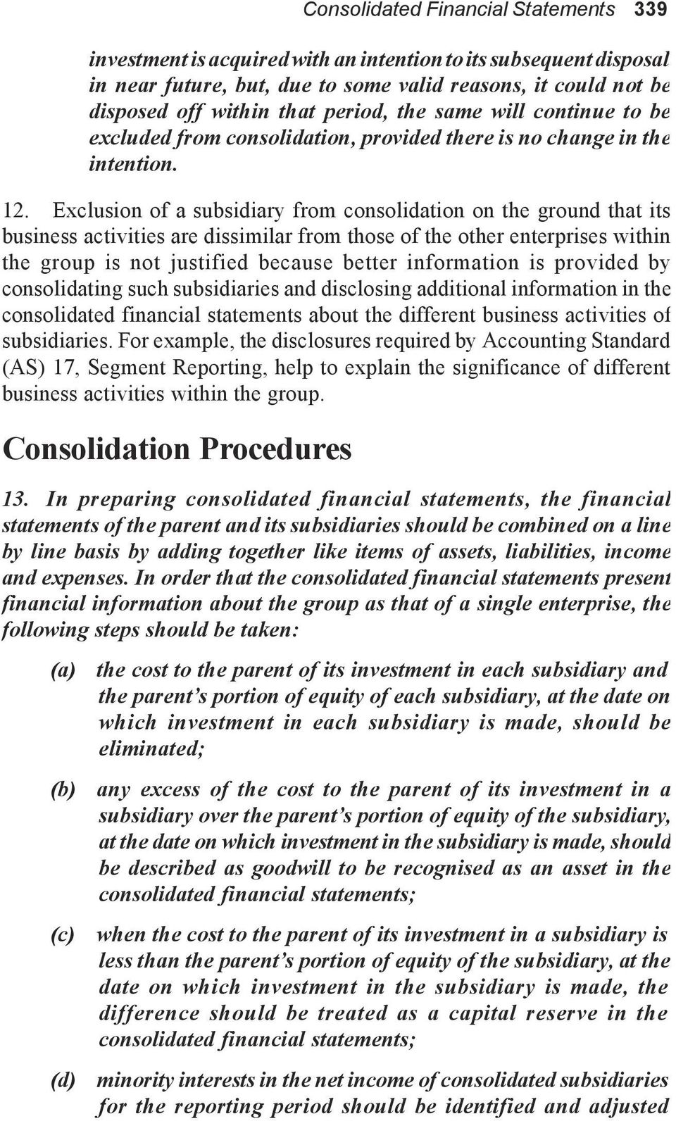 Exclusion of a subsidiary from consolidation on the ground that its business activities are dissimilar from those of the other enterprises within the group is not justified because better information