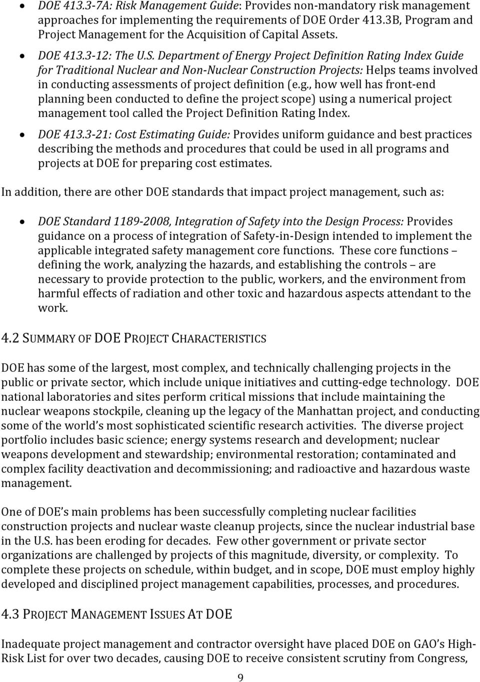 Department of Energy Project Definition Rating Index Guide for Traditional Nuclear and Non Nuclear Construction Projects: Helps teams involved in conducting assessments of project definition (e.g., how well has front end planning been conducted to define the project scope) using a numerical project management tool called the Project Definition Rating Index.