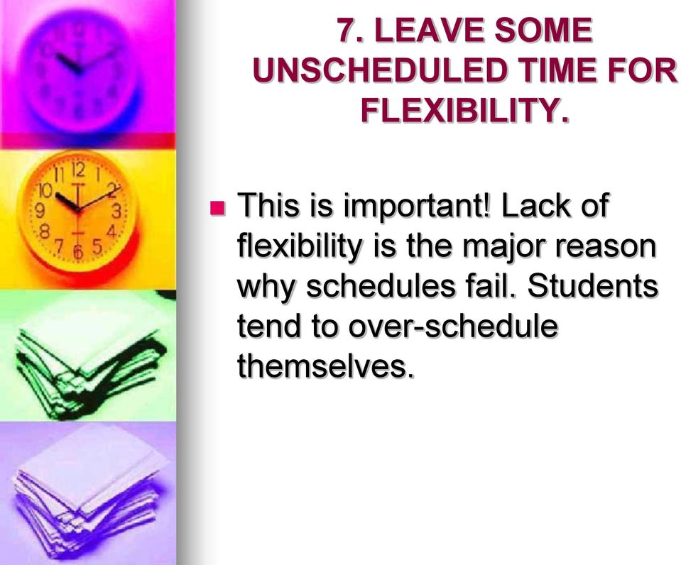 Lack of flexibility is the major reason