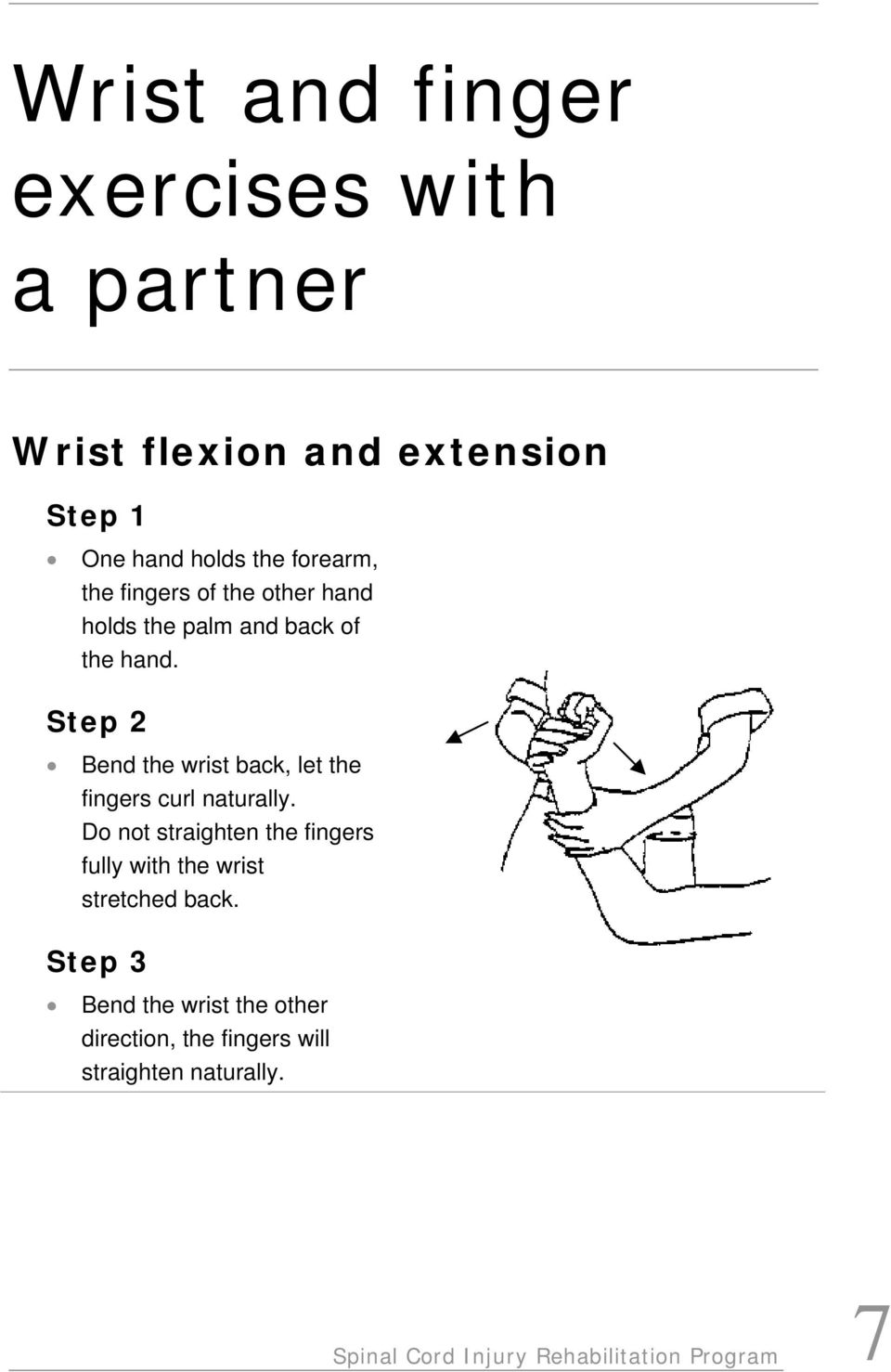 Bend the wrist back, let the fingers curl naturally.