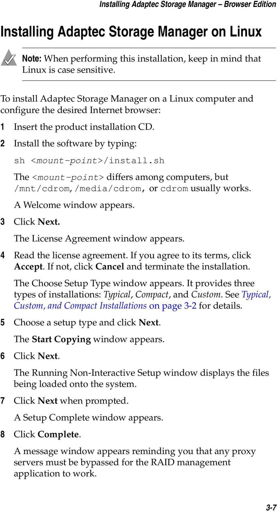 sh The <mount-point> differs among computers, but /mnt/cdrom, /media/cdrom, or cdrom usually works. A Welcome window appears. 3 Click Next. The License Agreement window appears.