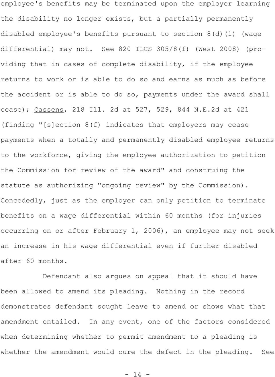 See 820 ILCS 305/8(f) (West 2008) (providing that in cases of complete disability, if the employee returns to work or is able to do so and earns as much as before the accident or is able to do so,