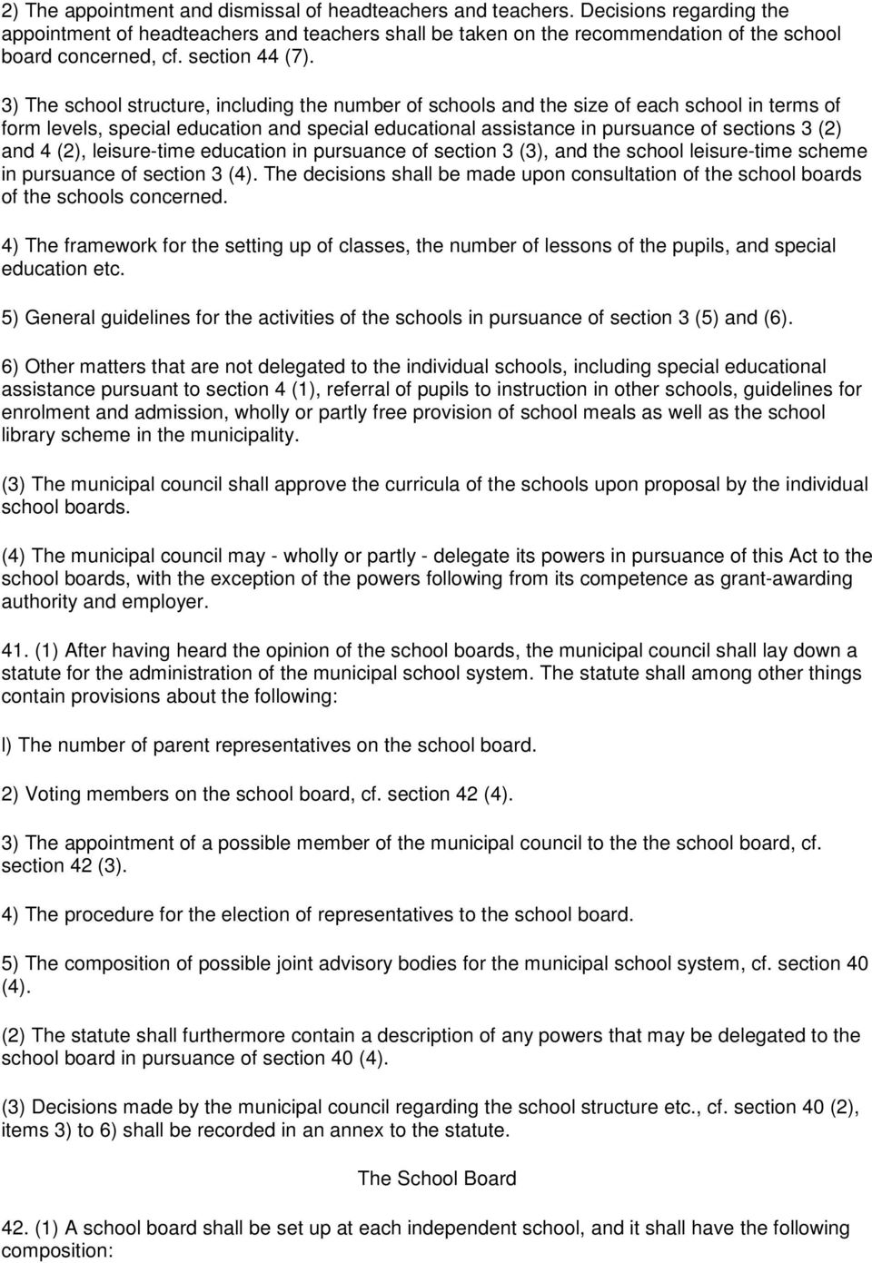 3) The school structure, including the number of schools and the size of each school in terms of form levels, special education and special educational assistance in pursuance of sections 3 (2) and 4