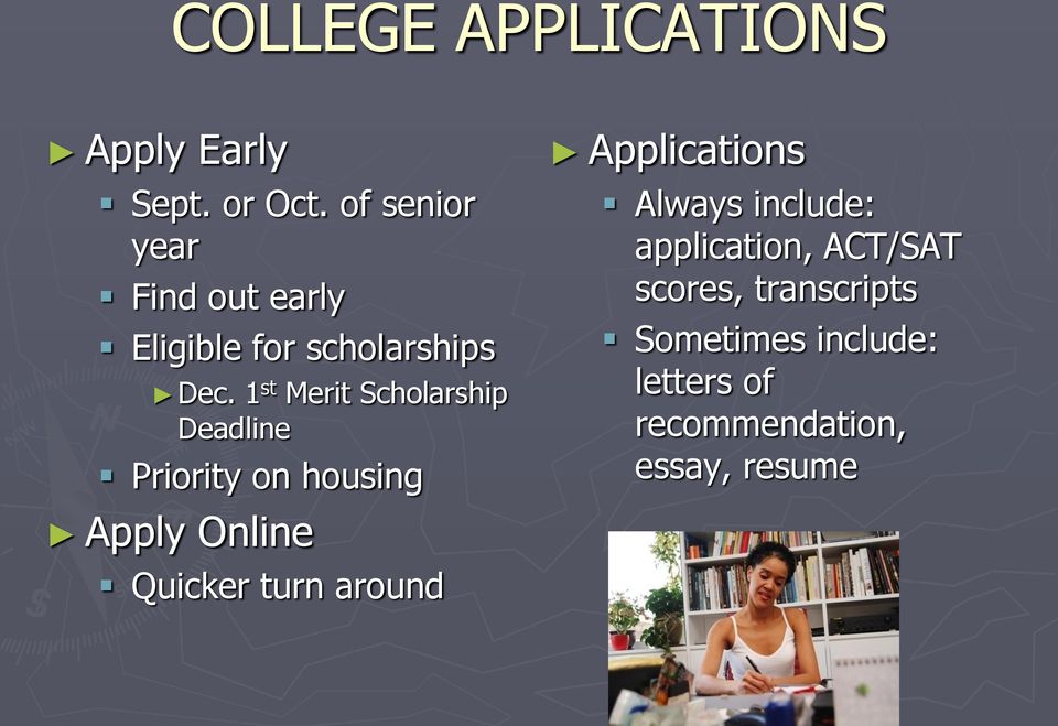 1 st Merit Scholarship Deadline Priority on housing Apply Online Quicker turn
