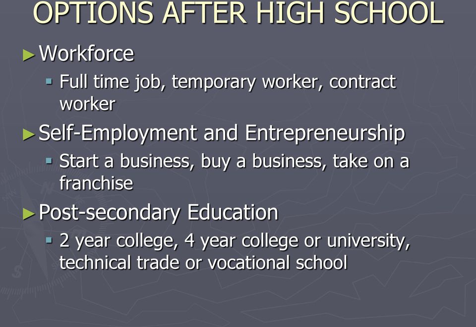 buy a business, take on a franchise Post-secondary Education 2 year