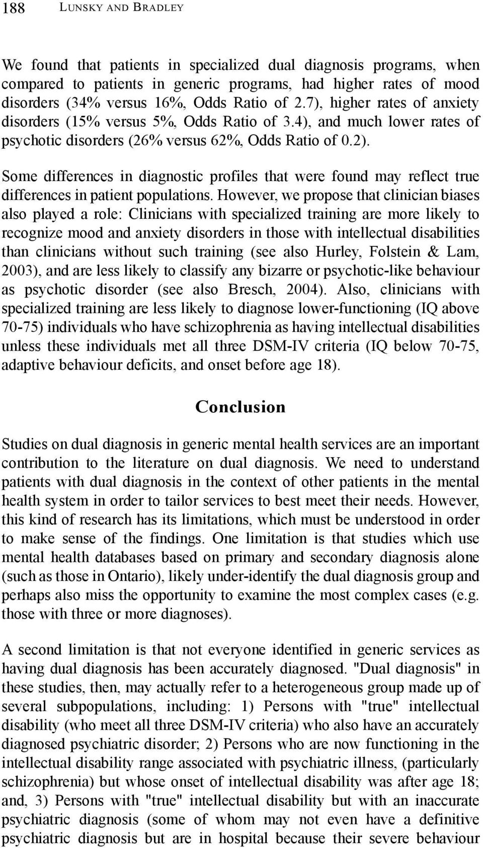Some differences in diagnostic profiles that were found may reflect true differences in patient populations.
