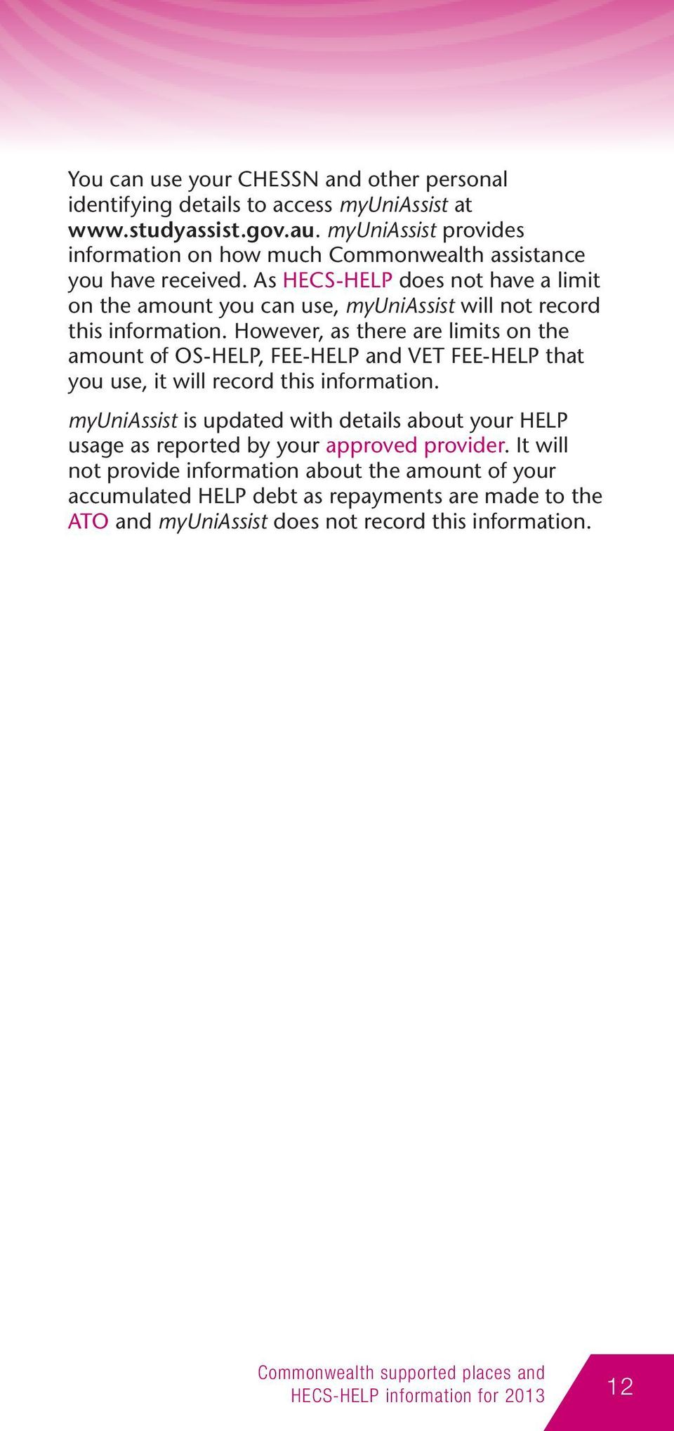 As HECS-HELP does not have a limit on the amount you can use, myuniassist will not record this information.