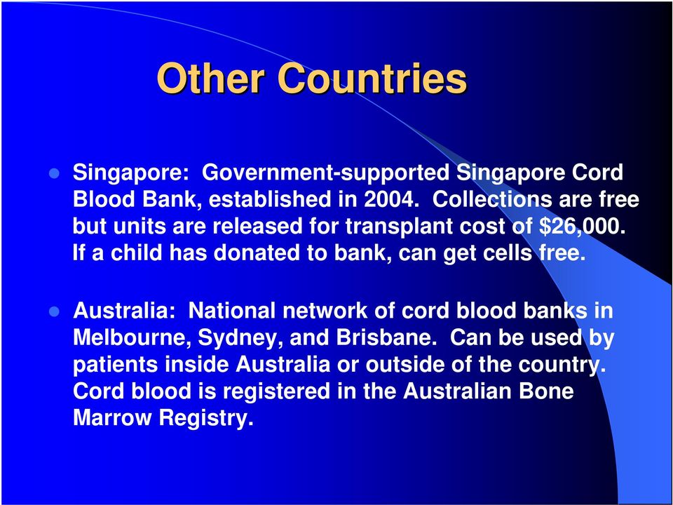 If a child has donated to bank, can get cells free.