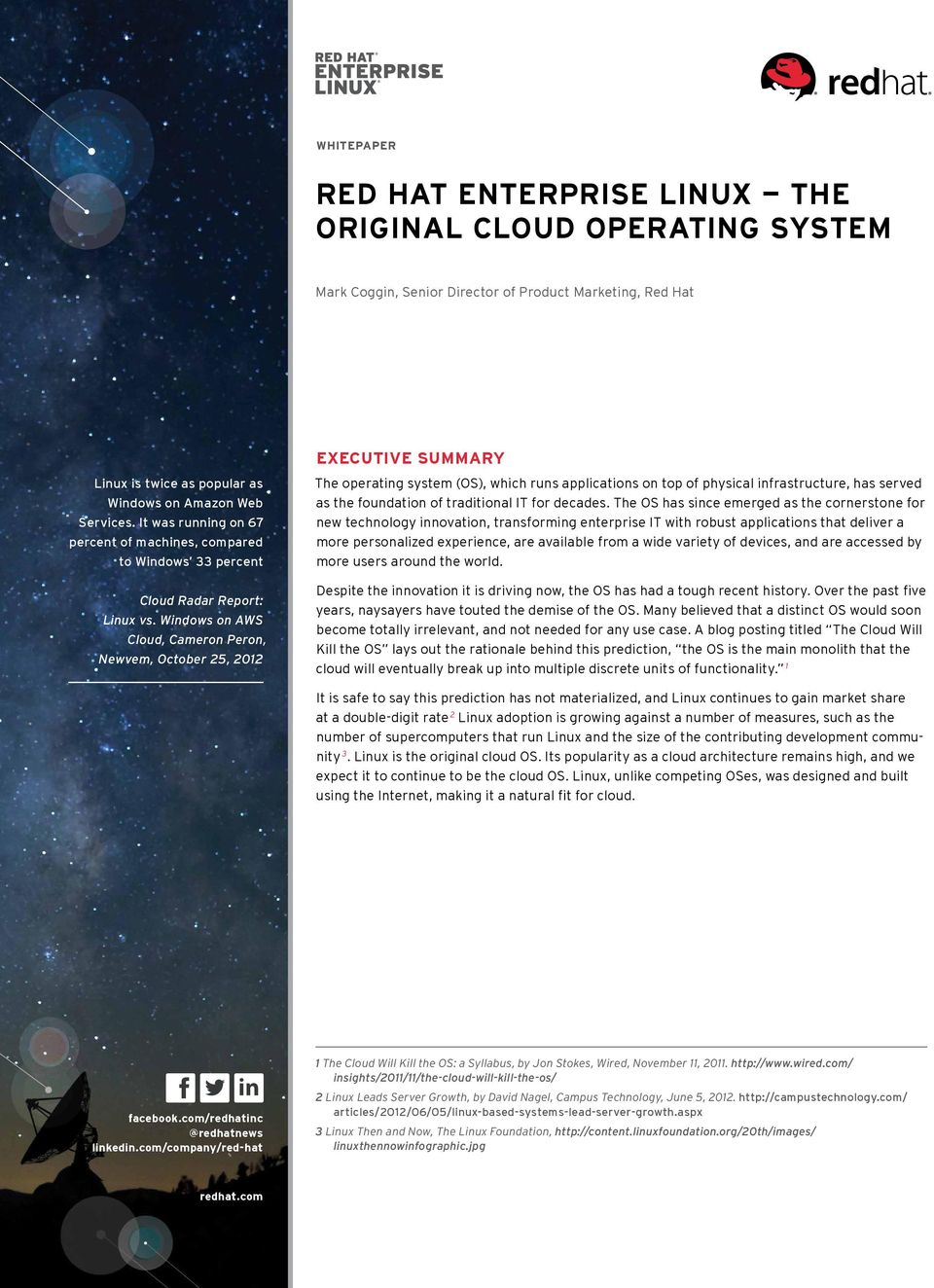 Windows on AWS Cloud, Cameron Peron, Newvem, October 25, 2012 The operating system (OS), which runs applications on top of physical infrastructure, has served as the foundation of traditional IT for