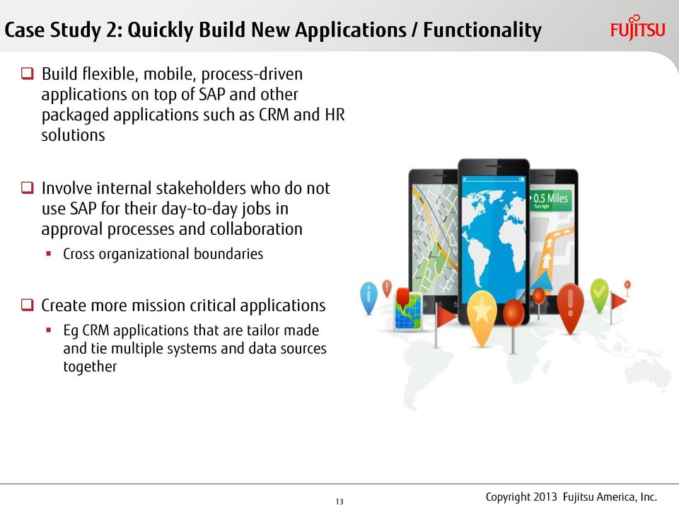SAP for their day-to-day jobs in approval processes and collaboration Cross organizational boundaries Create more