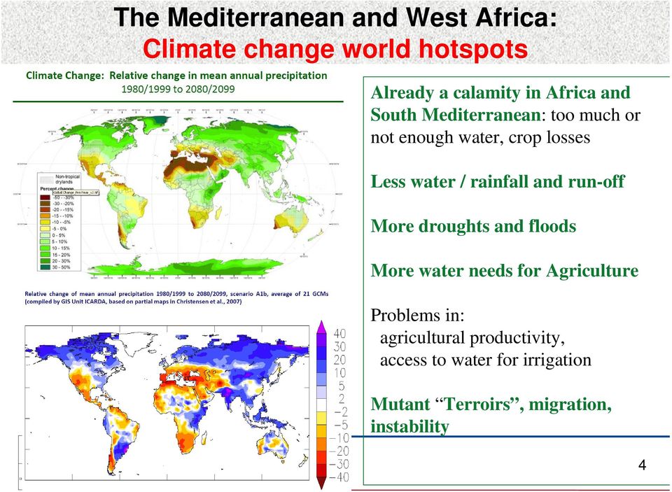 rainfall and run-off More droughts and floods More water needs for Agriculture Problems in: