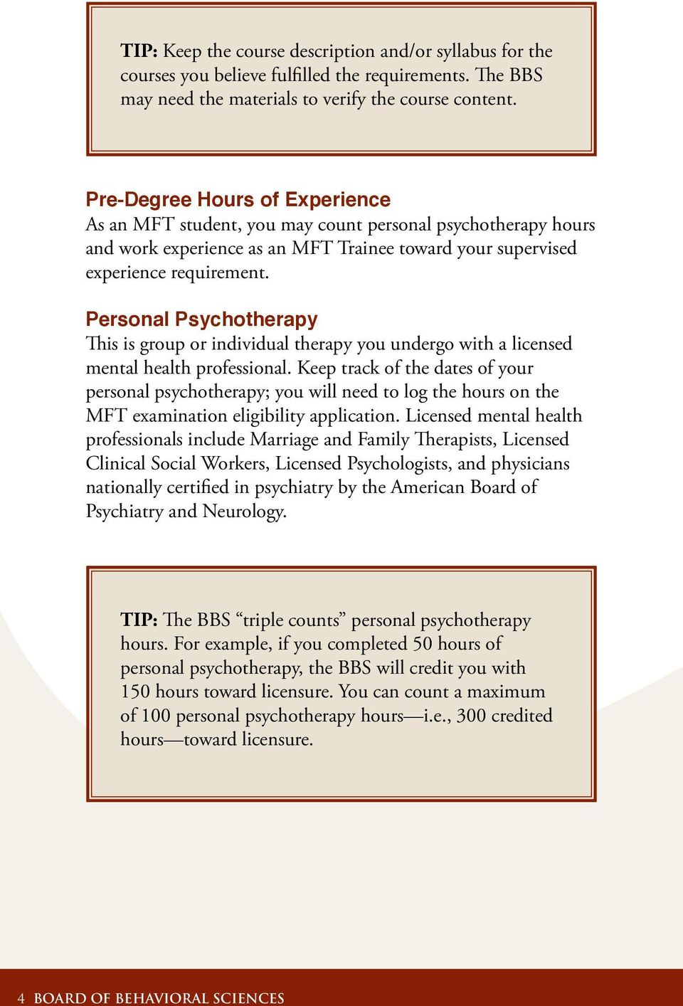 Personal Psychotherapy This is group or individual therapy you undergo with a licensed mental health professional.