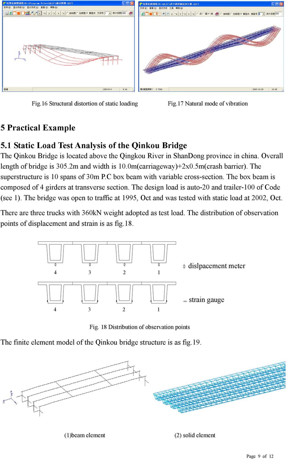 0m(carriageway)+2x0.5m(crash barrier). The superstructure is 10 spans of 30m P.C box beam with variable cross-section. The box beam is composed of 4 girders at transverse section.