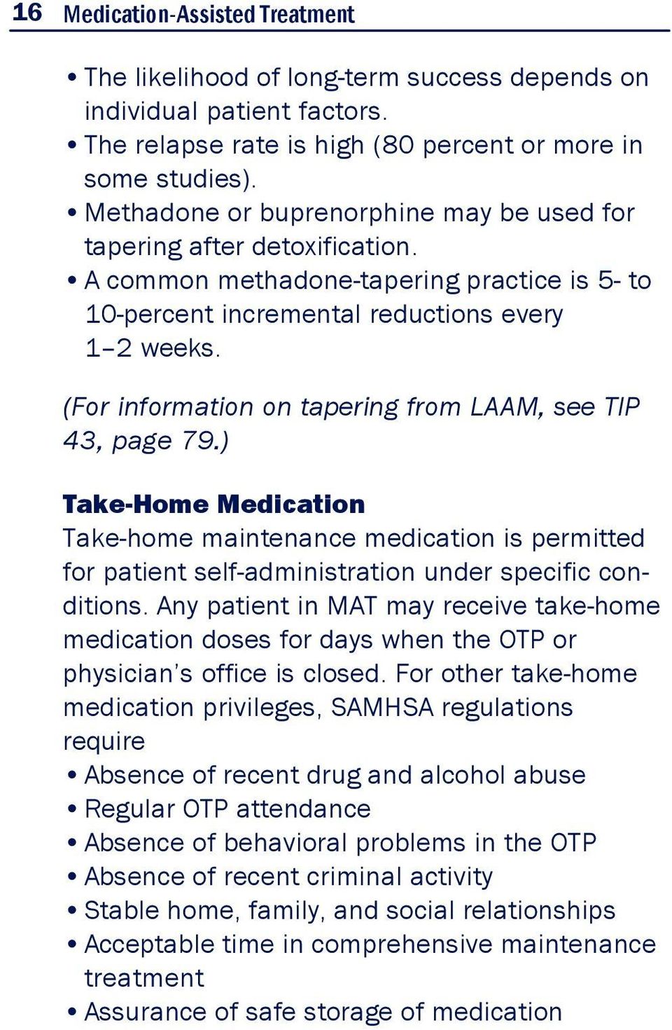 (For information on tapering from LAAM, see TIP 43, page 79.) Take-Home Medication Take-home maintenance medication is permitted for patient self-administration under specific conditions.