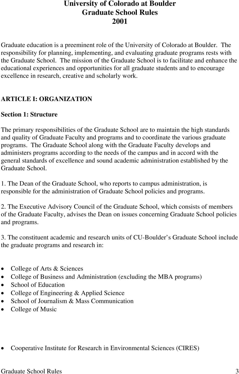 The mission of the Graduate School is to facilitate and enhance the educational experiences and opportunities for all graduate students and to encourage excellence in research, creative and scholarly