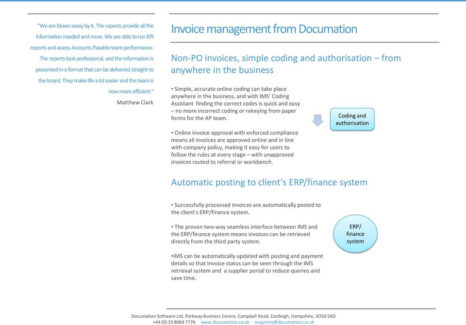 Matthew Clark Invoice management from Documation Non-PO invoices, simple coding and authorisation from anywhere in the business Simple, accurate online coding can take place anywhere in the business,