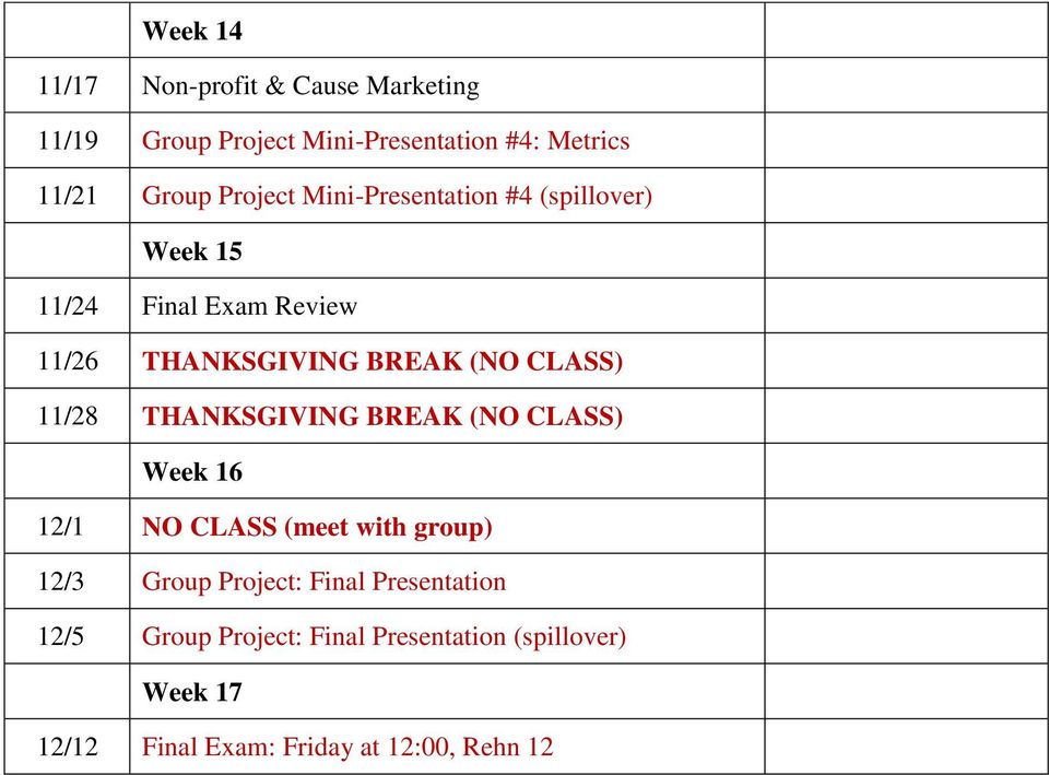 CLASS) 11/28 THANKSGIVING BREAK (NO CLASS) Week 16 12/1 NO CLASS (meet with group) 12/3 Group Project: