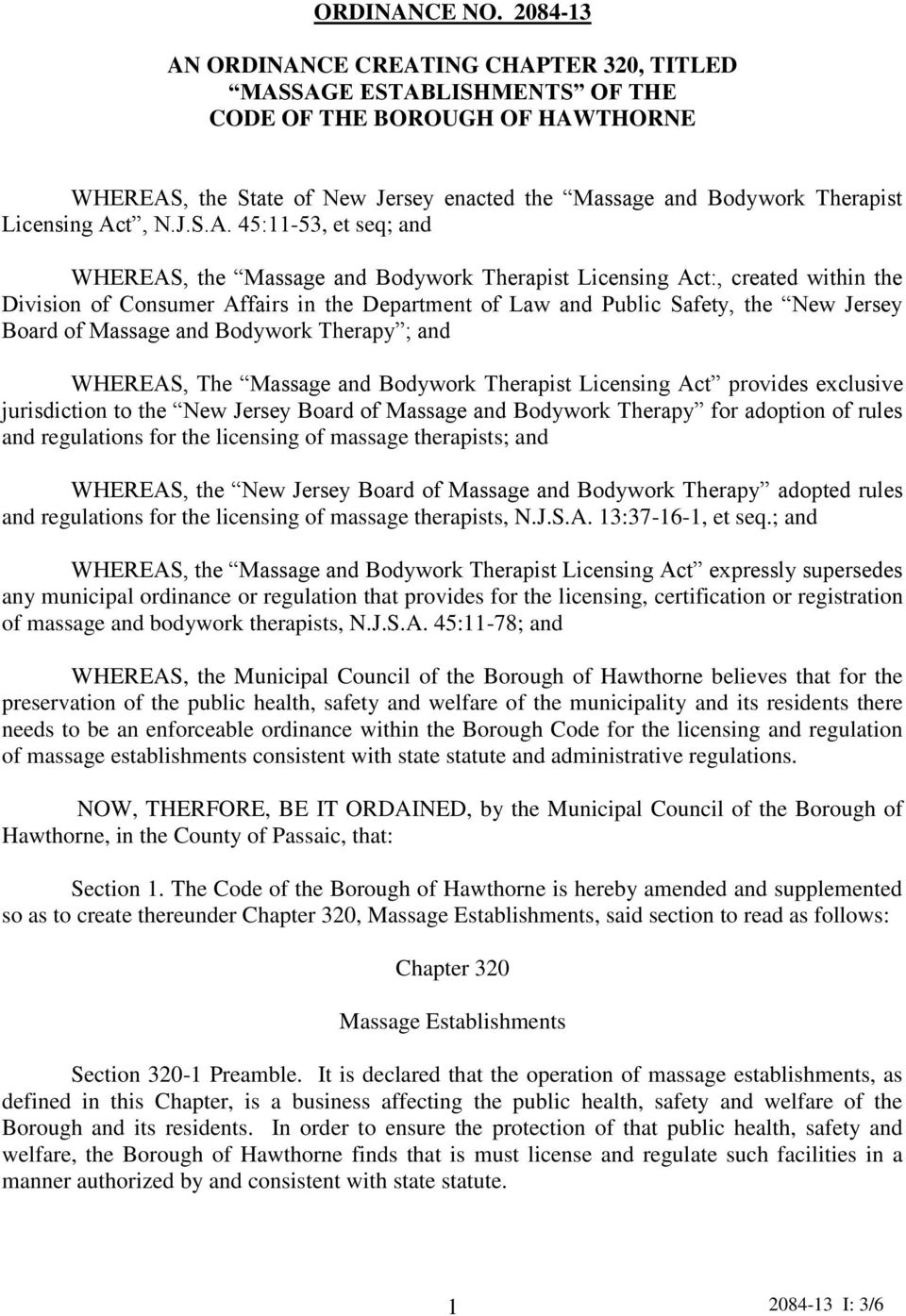 Act, N.J.S.A. 45:11-53, et seq; and WHEREAS, the Massage and Bodywork Therapist Licensing Act:, created within the Division of Consumer Affairs in the Department of Law and Public Safety, the New