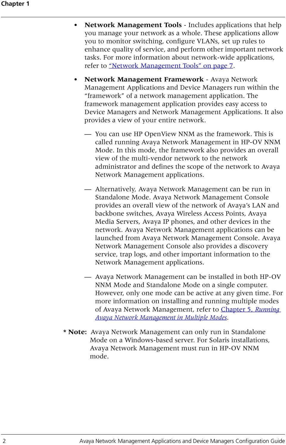 For more information about network-wide applications, refer to Network Management Tools on page 7.