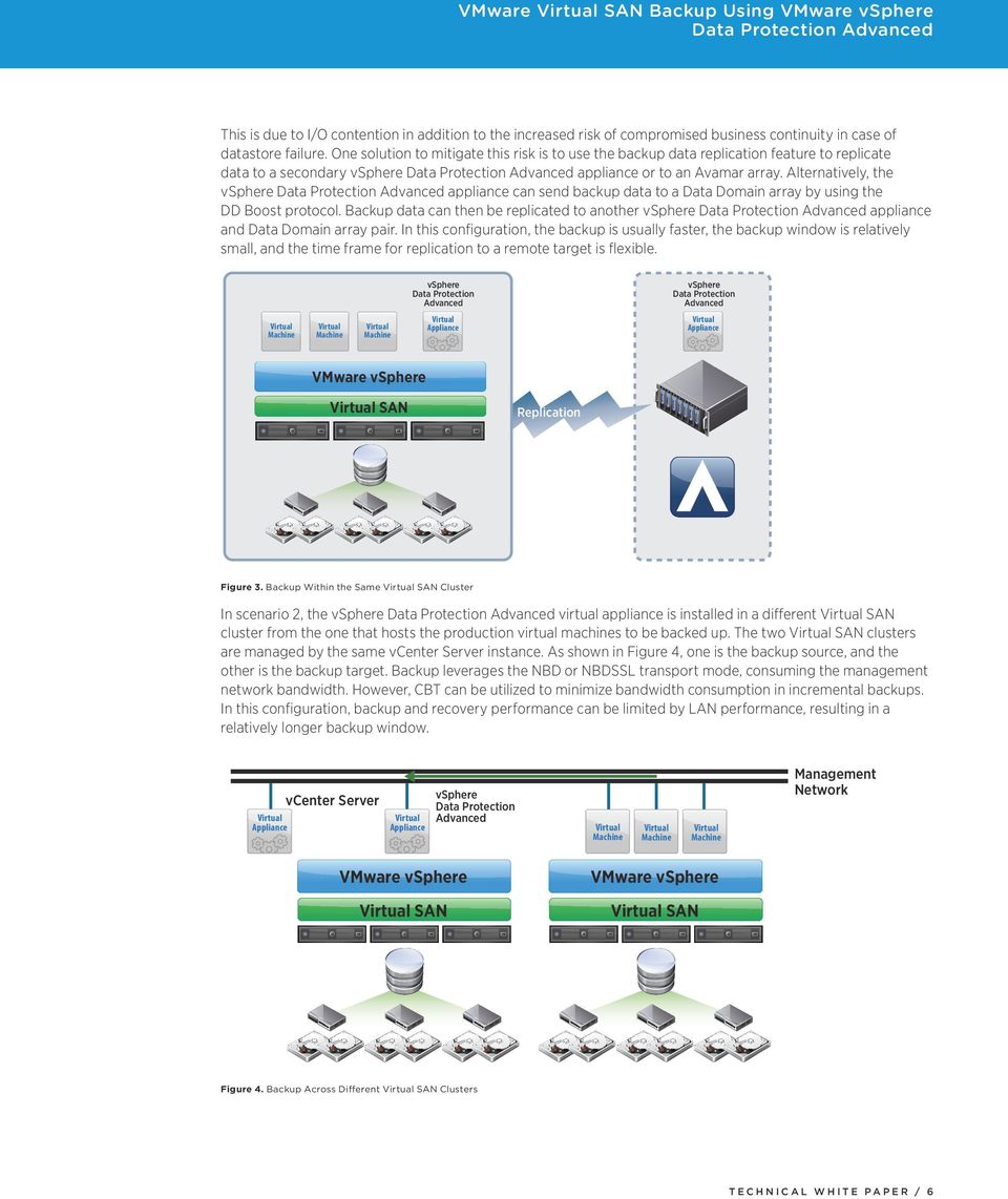 Alternatively, the vsphere appliance can send backup data to a Data Domain array by using the DD Boost protocol.