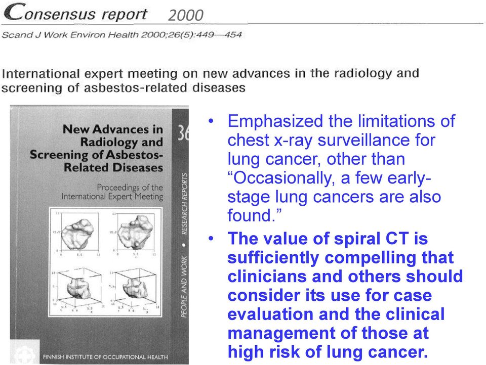 The value of spiral CT is sufficiently compelling that clinicians and others should