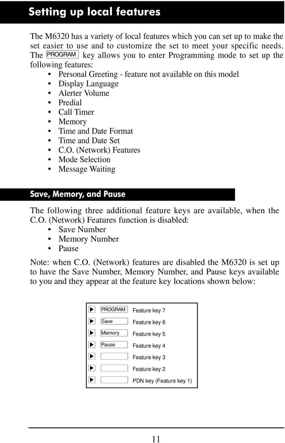 and Date Format Time and Date Set C.O. (Network) Features Mode Selection Message Waiting Save, Memory, and Pause The following three additional feature keys are available, when the C.O. (Network) Features function is disabled: Save Number Memory Number Pause Note: when C.