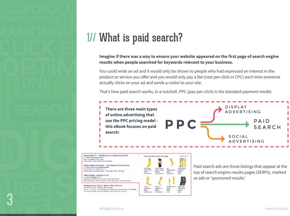 actually clicks on your ad and sends a visitor to your site. That s how paid search works, in a nutshell. PPC (pay-per-click) is the standard payment model.