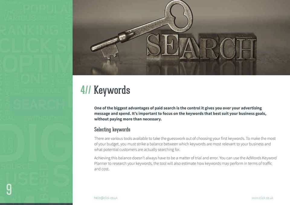 Selecting keywords There are various tools available to take the guesswork out of choosing your first keywords.