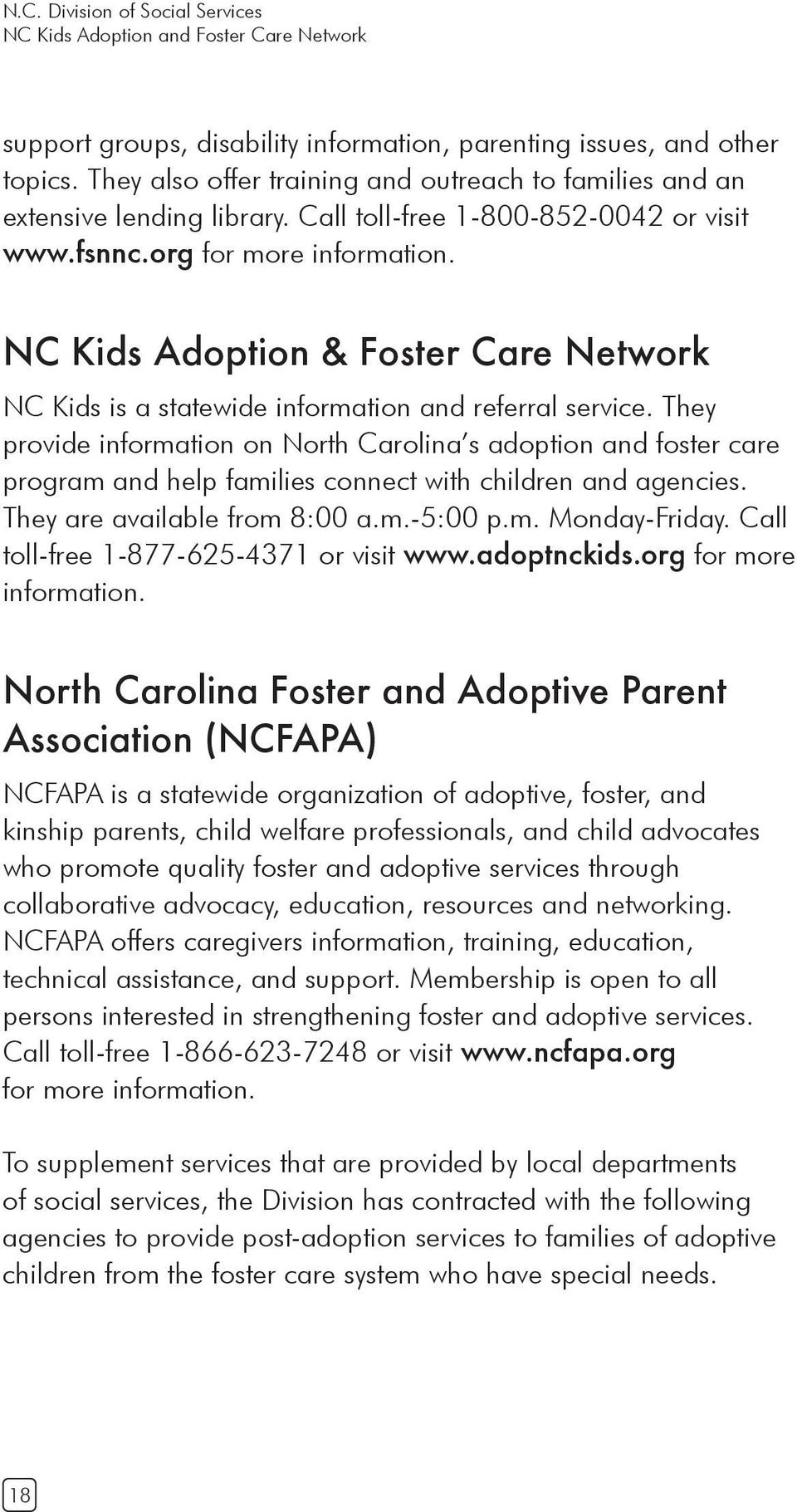NC Kids Adoption & Foster Care Network NC Kids is a statewide information and referral service.