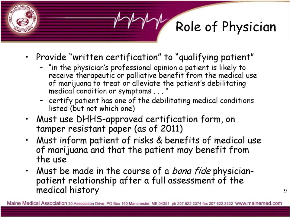 .. certify patient has one of the debilitating medical conditions listed (but not which one) Must use DHHS-approved certification form, on tamper resistant paper (as of 2011)