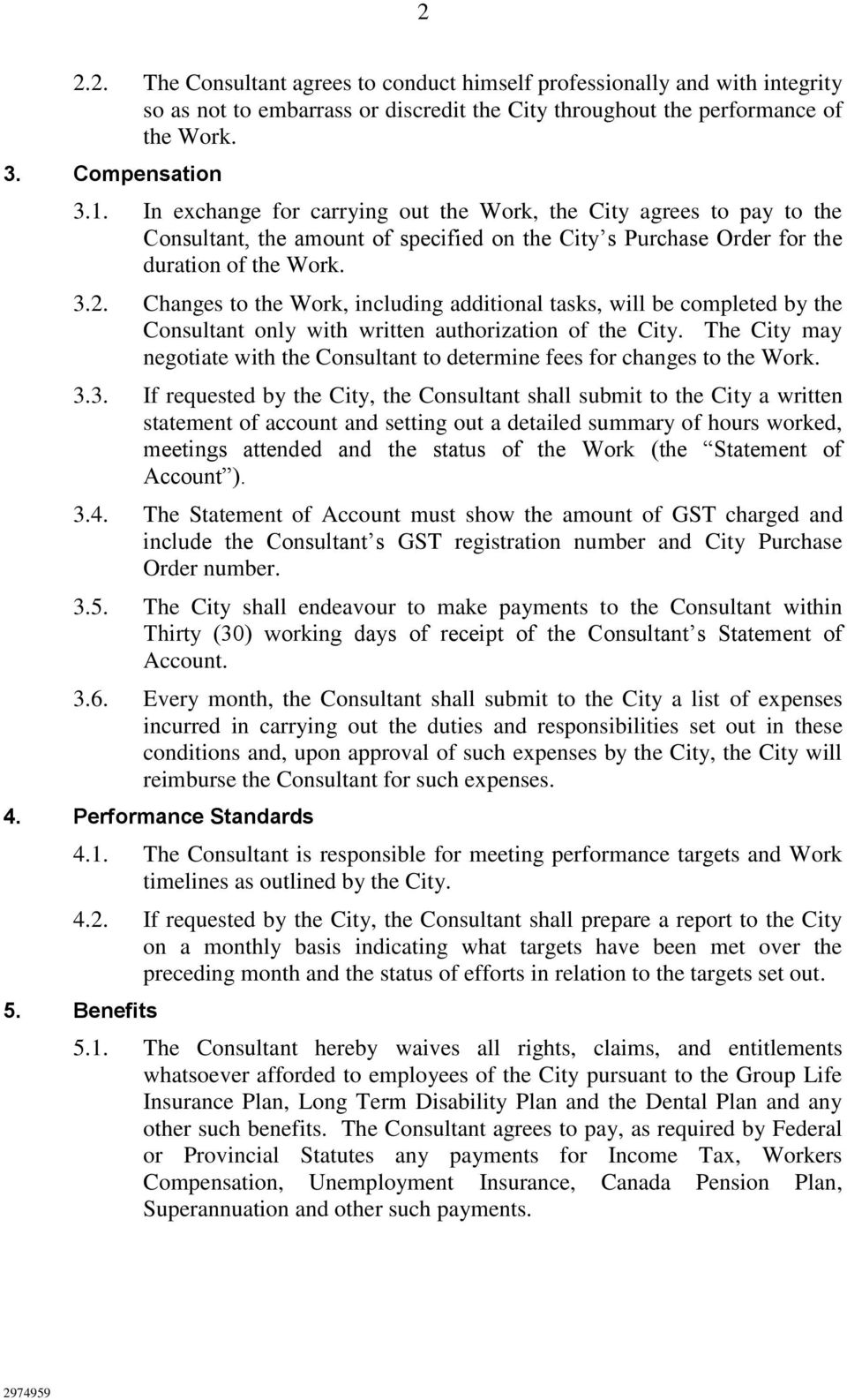 Changes to the Work, including additional tasks, will be completed by the Consultant only with written authorization of the City.