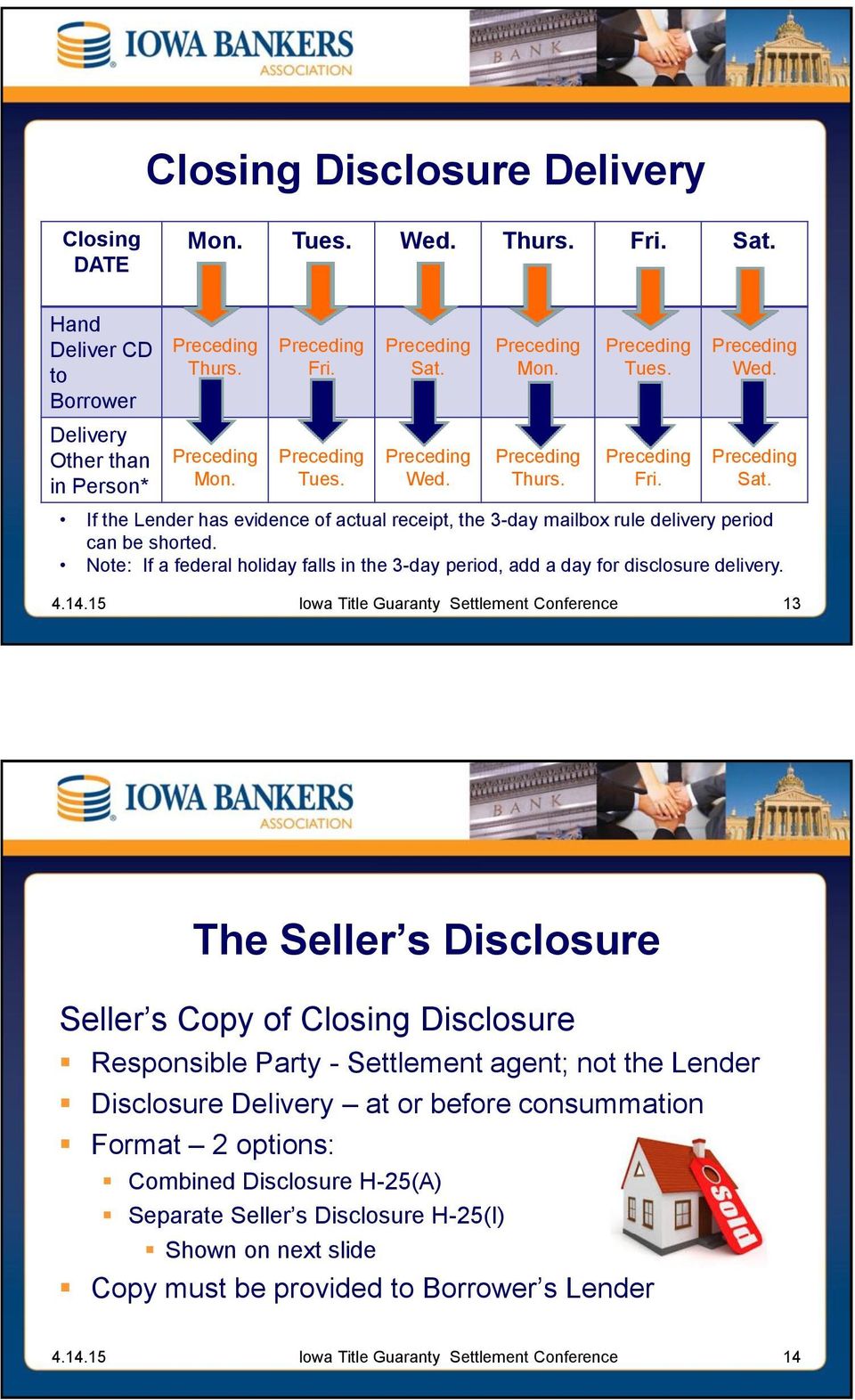 13 The Seller s Disclosure Seller s Copy of Closing Disclosure Responsible Party - Settlement agent; not the Lender Disclosure Delivery at or before consummation Format 2