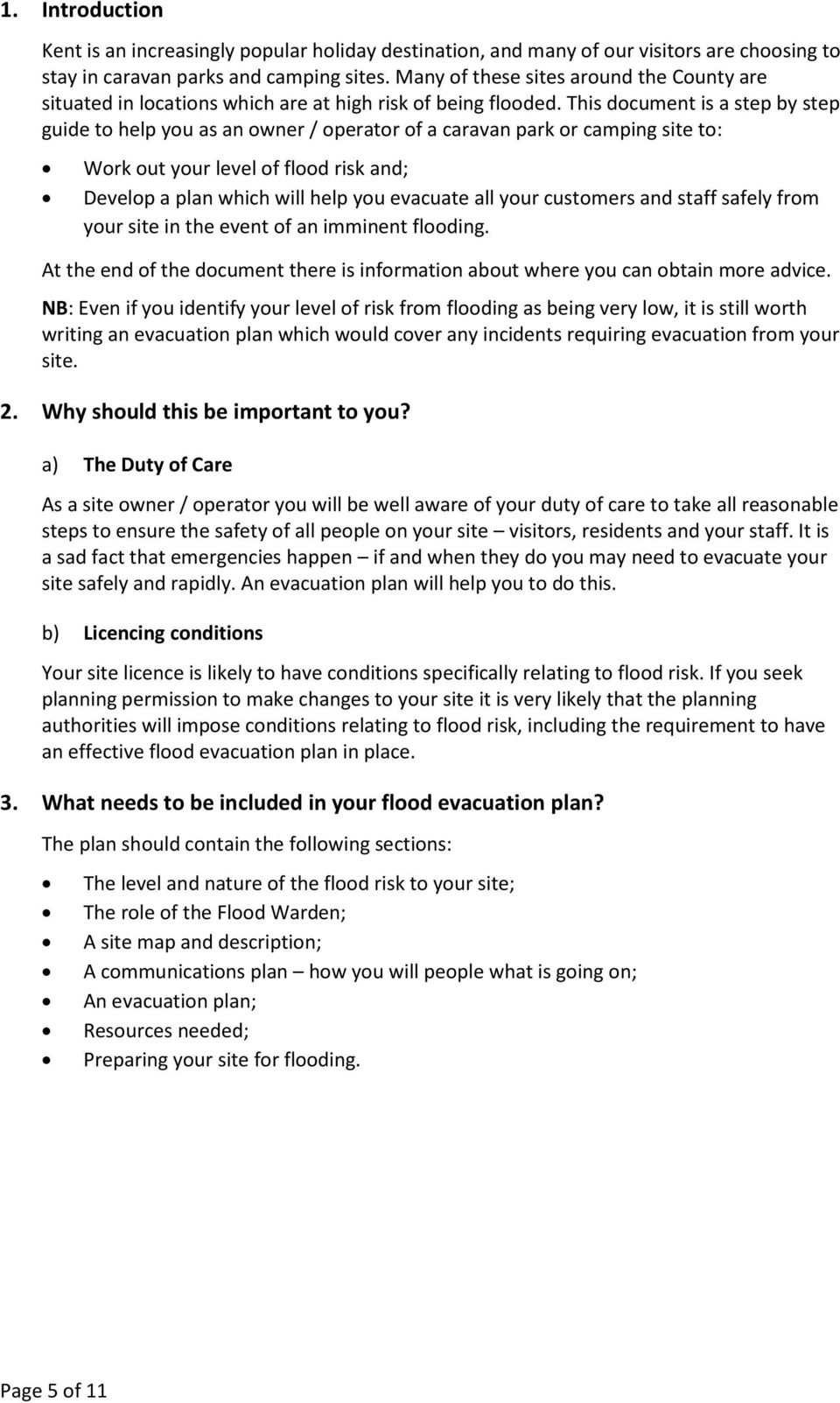 This document is a step by step guide to help you as an owner / operator of a caravan park or camping site to: Work out your level of flood risk and; Develop a plan which will help you evacuate all