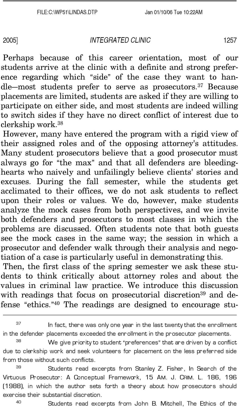 Aside@ of the case they want to handlecmost students prefer to serve as prosecutors.