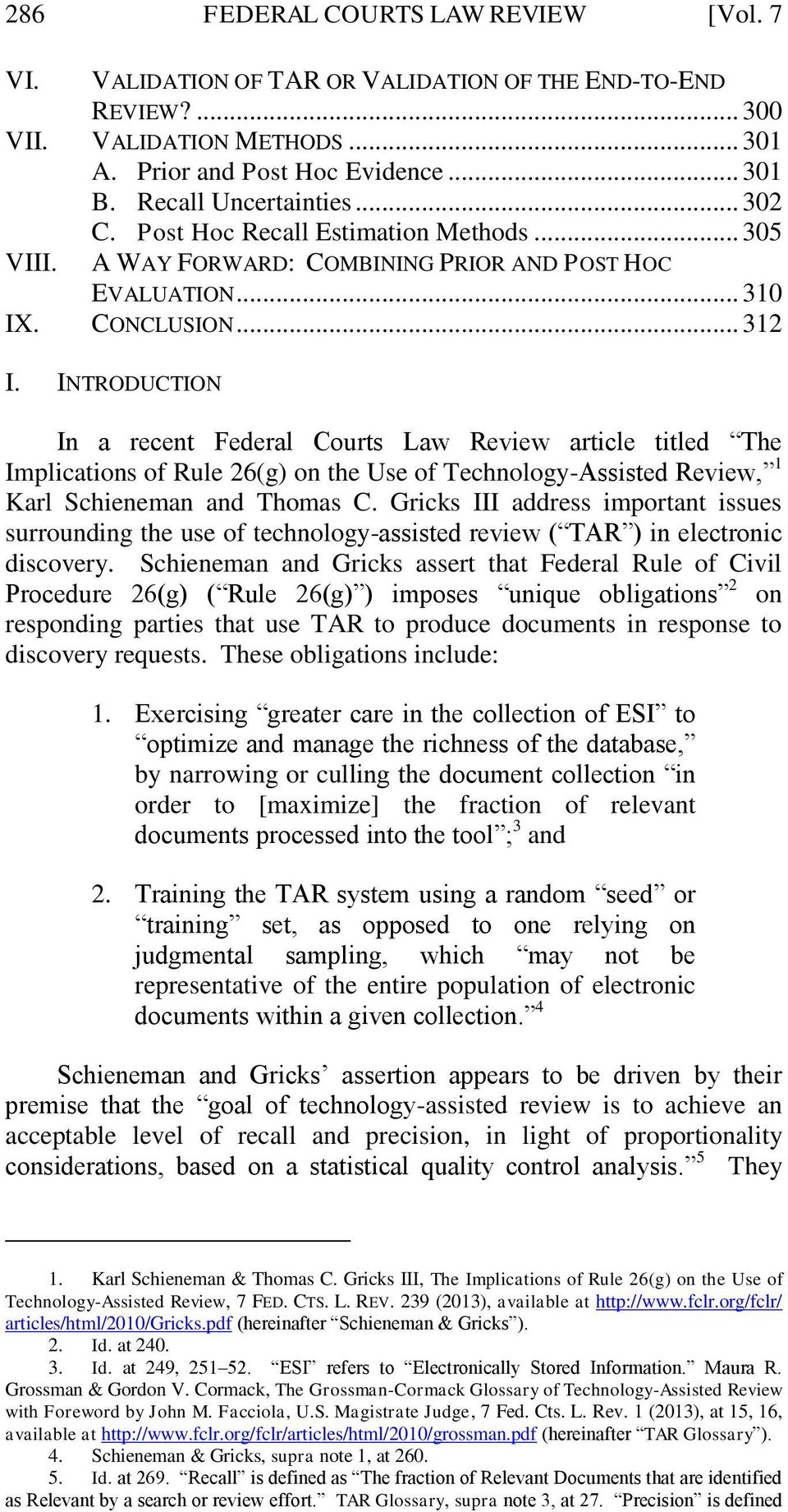 INTRODUCTION In a recent Federal Courts Law Review article titled The Implications of Rule 26(g) on the Use of Technology-Assisted Review, 1 Karl Schieneman and Thomas C.