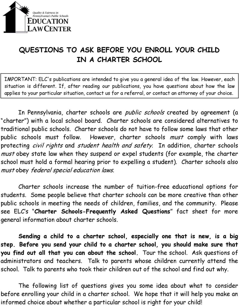 In Pennsylvania, charter schools are public schools created by agreement (a charter ) with a local school board. Charter schools are considered alternatives to traditional public schools.