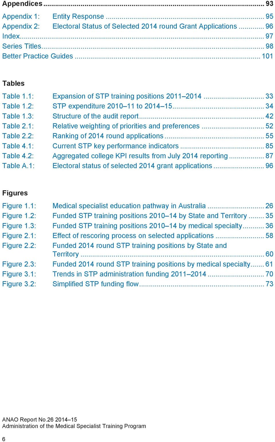1: Relative weighting of priorities and preferences... 52 Table 2.2: Ranking of 2014 round applications... 55 Table 4.1: Current STP key performance indicators... 85 Table 4.