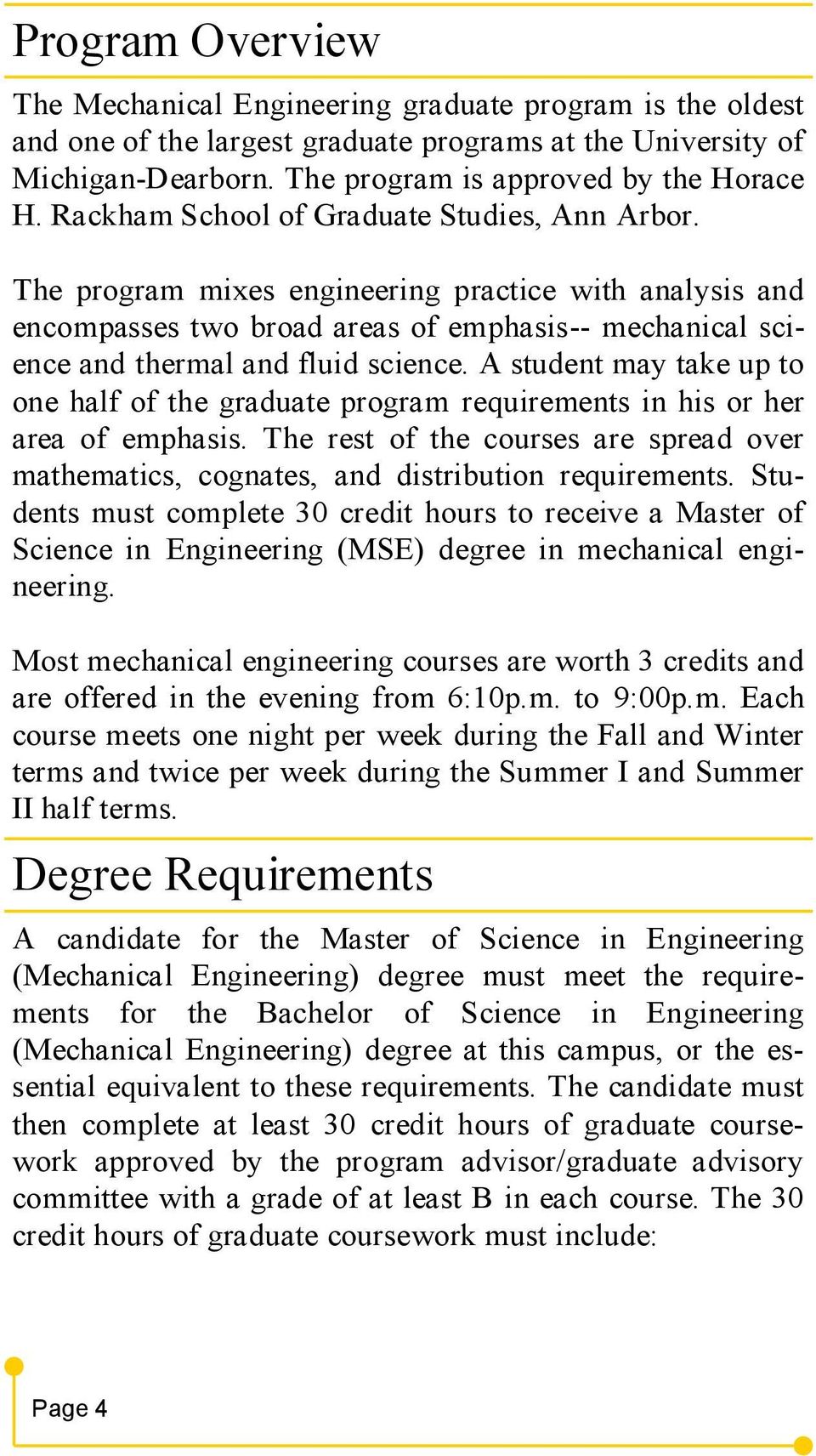 A student may take up to one half of the graduate program requirements in his or her area of emphasis. The rest of the courses are spread over mathematics, cognates, and distribution requirements.