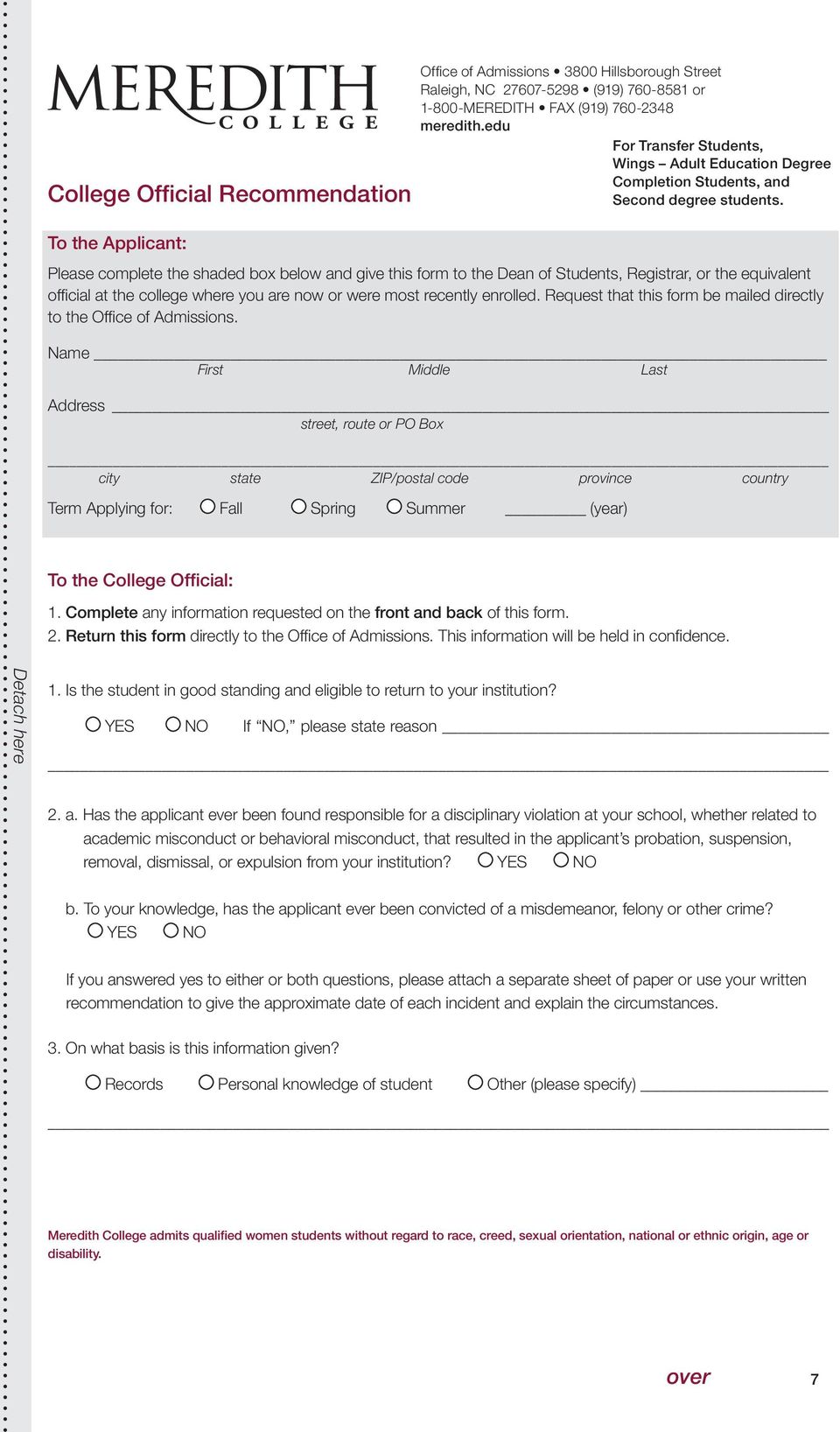 Please complete the shaded box below and give this form to the Dean of Students, Registrar, or the equivalent official at the college where you are now or were most recently enrolled.